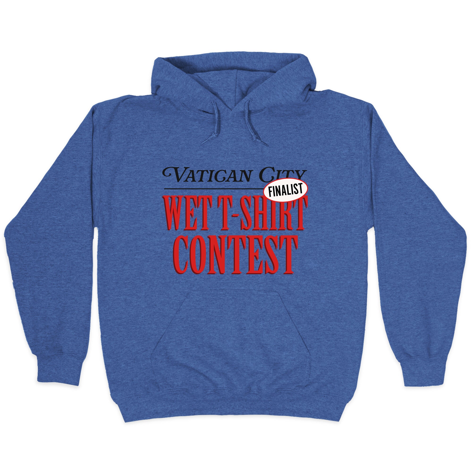 Vatican Wet T Shirt Contest Finalist Hoodie